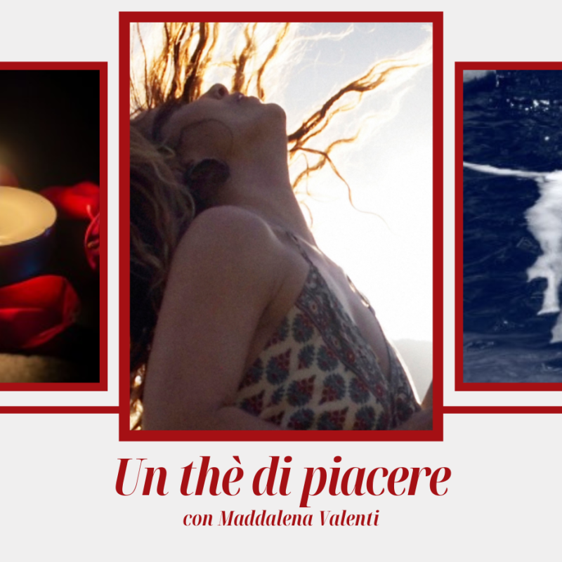 Un thè di piacere: venerdì 12 aprile, con Maddalena Valenti